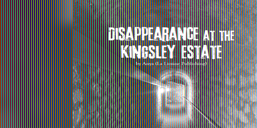 Cover image for Disappearance at the Kingsley Estate: A Monster of the Week Mystery