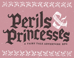 Perils & Princesses   - A Gritty and Pretty Fairy Tale Adventure Game 