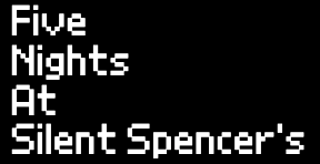 Five Nights At Silent Spencer's