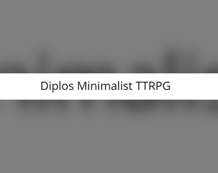 Diplos Minimalist TTRPG  