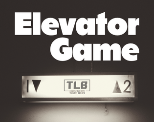 Rin's Elevator Game   - A mystery for The Lost Bay RPG. 