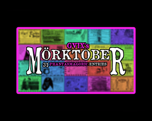 GVix's MÖRKTOBER - 31 Phantasmagoric Entries   - 31 NPC/Items/Quests/Trinkets for MÖRK BORG 