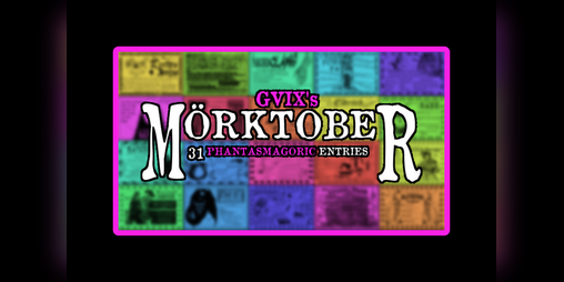 Cover image for GVix's MÖRKTOBER - 31 Phantasmagoric Entries