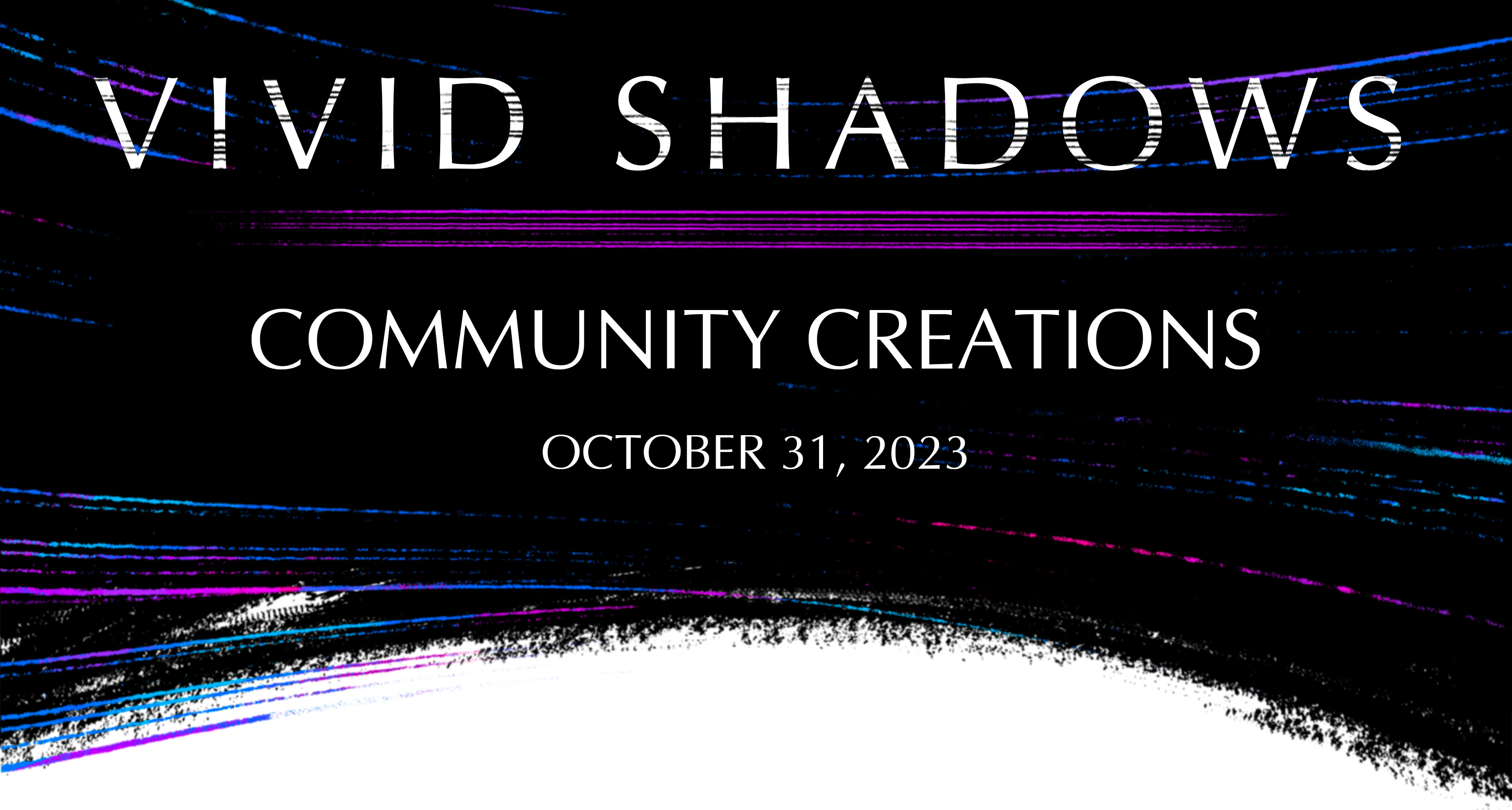 Vivid Shadows 2023 - Community Creations