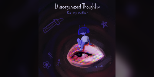 Cover image for Disorganized Thoughts: for my mother