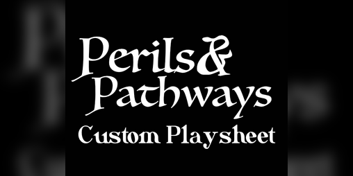 Cover image for Custom Playsheet | Perils & Pathways