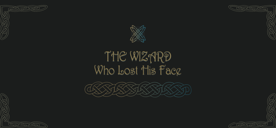 The Wizard Who Lost His Face