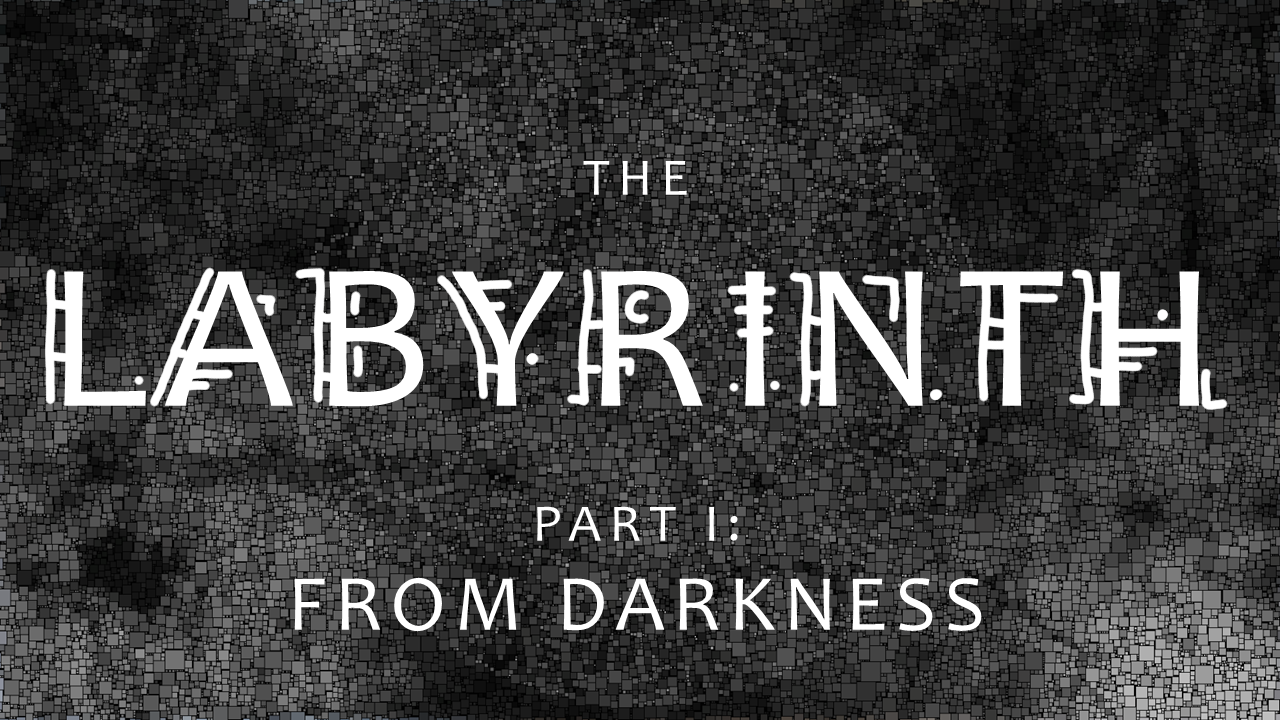 The Labyrinth: Part 1