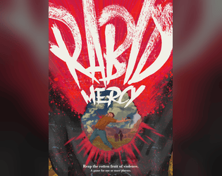 Rabid Mercy   - A storytelling game for one or more players about the futility of revenge in the fictionalised American frontier. 