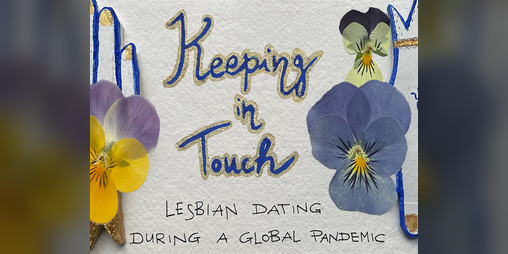 Cover image for Keeping in Touch: Lesbian Dating During a Global Pandemic