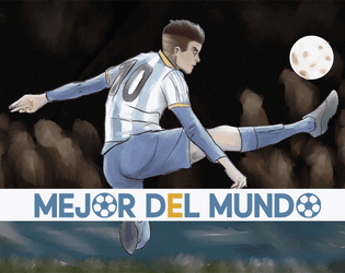 Mejor del Mundo   - A short TTRPG about Argentinian soccer. 