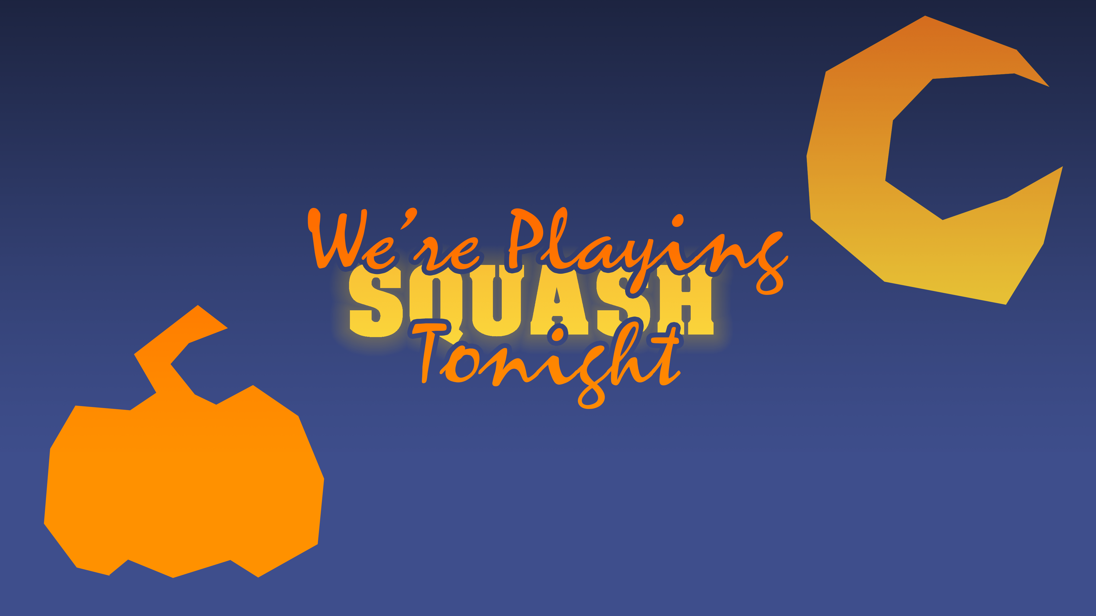 We're Playing SQUASH Tonight