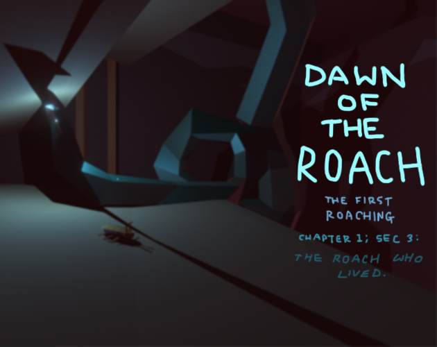 Dawn of the Roach: The First Roaching - Chapter 1, Section 3; The Roach Who Lived.