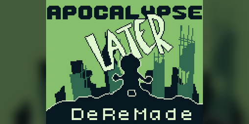 Cover image for Apocalypse Later DeReMade
