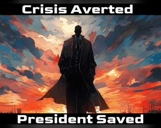 Crisis Averted, President Saved  