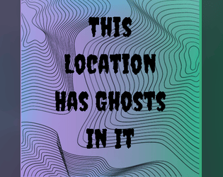 This Location Has Ghosts In It  