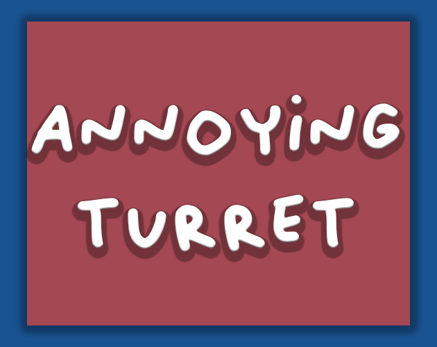 Annoying Turret