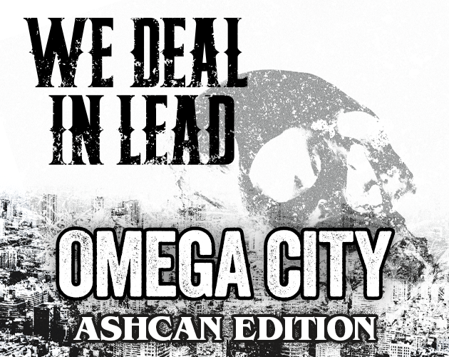 We Deal in Lead Omega City Ashcan Edition by By Odin s Beard RPG