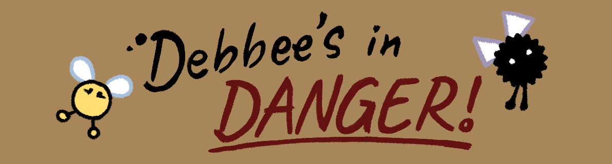 Debbee's In Danger!