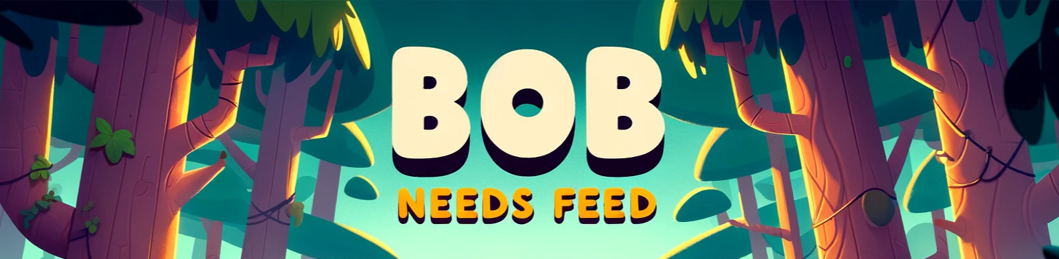 Bob Needs Feed