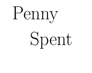 Penny Spent   - Open-ended game over long times and distances 