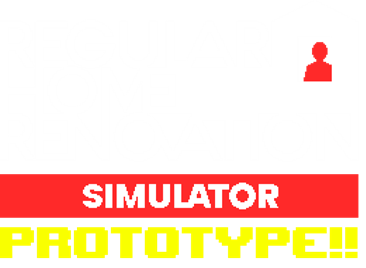 Regular Home Renovation Simulator [PROTOTYPE]