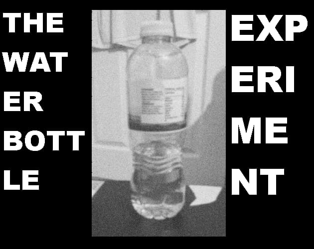 The Water Bottle Experiment