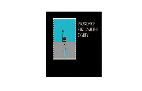 INVASION OF PRIZ-I/ZAH:THE ENMITY