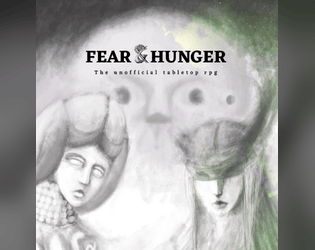 Fear & Hunger unofficial ttrpg   - Unofficial tabletop rpg for fear and hunger, made with love. 