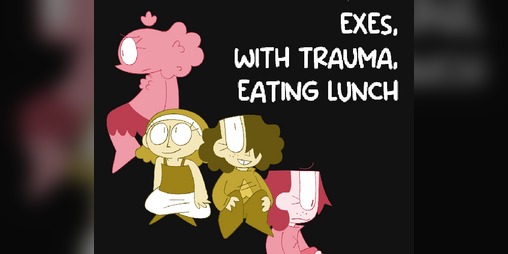 Cover image for EXES, WITH TRAUMA, EATING LUNCH