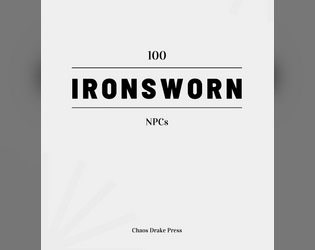 100 Ironsworn NPCs   - 100 NPCs for use with the Ironsworn RPG 