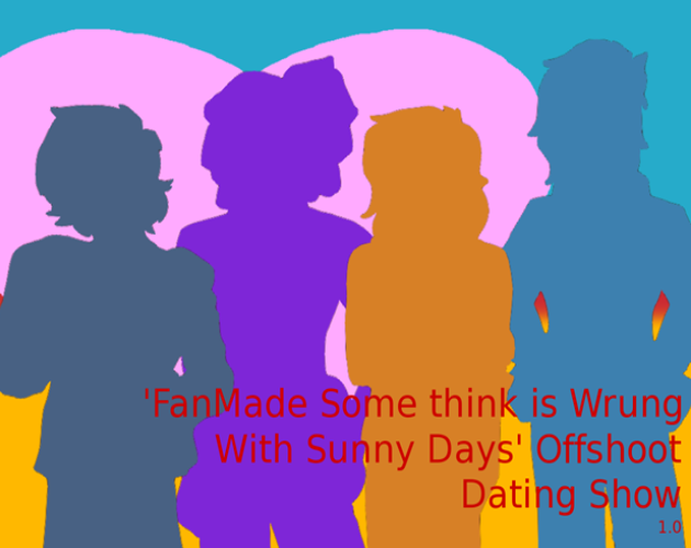 'FanMade Some think is Wrung With Sunny Days' Offshoot Dating Show Game