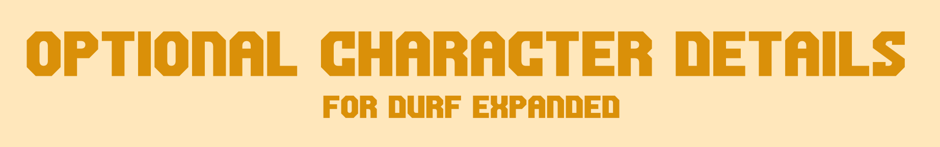 Optional Character Details for DURF Expanded