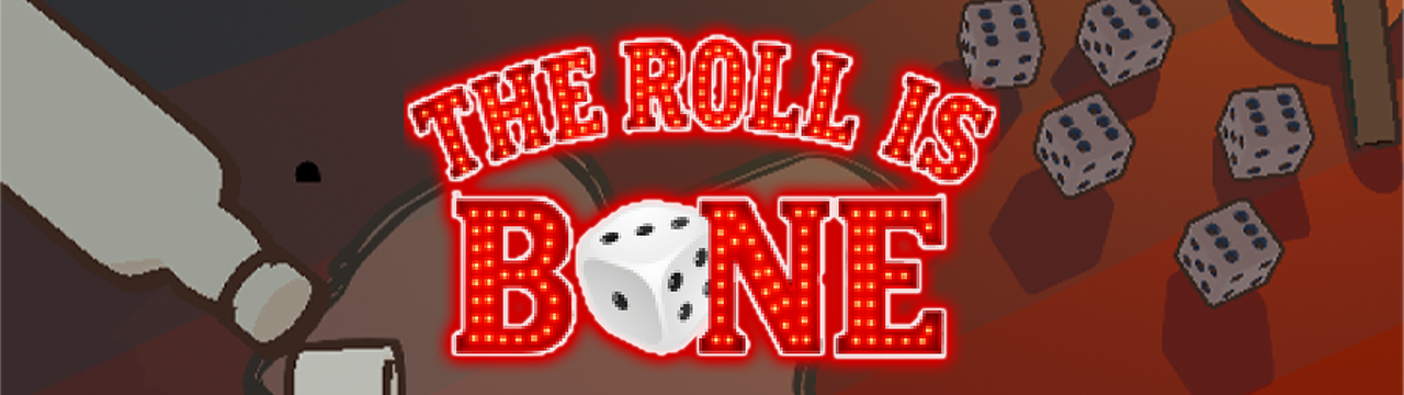 The Roll Is Bone