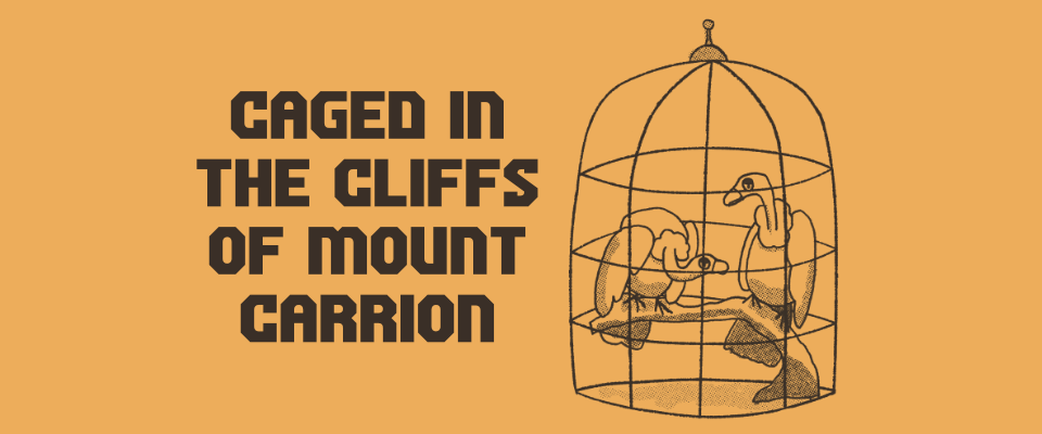 Caged in the Cliffs of Mount Carrion