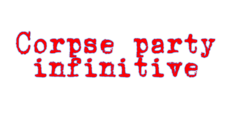 Corpse Party Infinitive