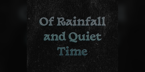 Cover image for Of Rainfall and Quiet Time