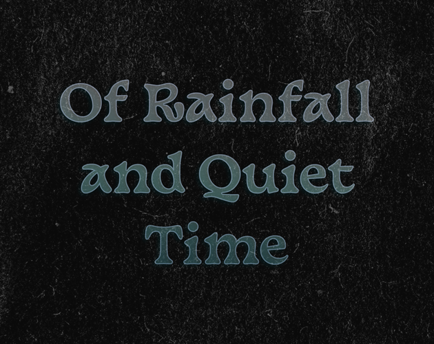 Cover image for Of Rainfall and Quiet Time
