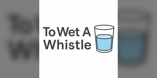 Cover image for To Wet a Whistle