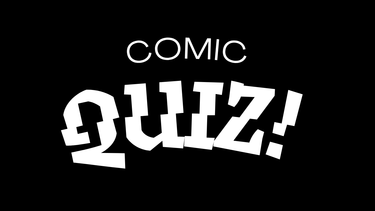 Comic Quiz!