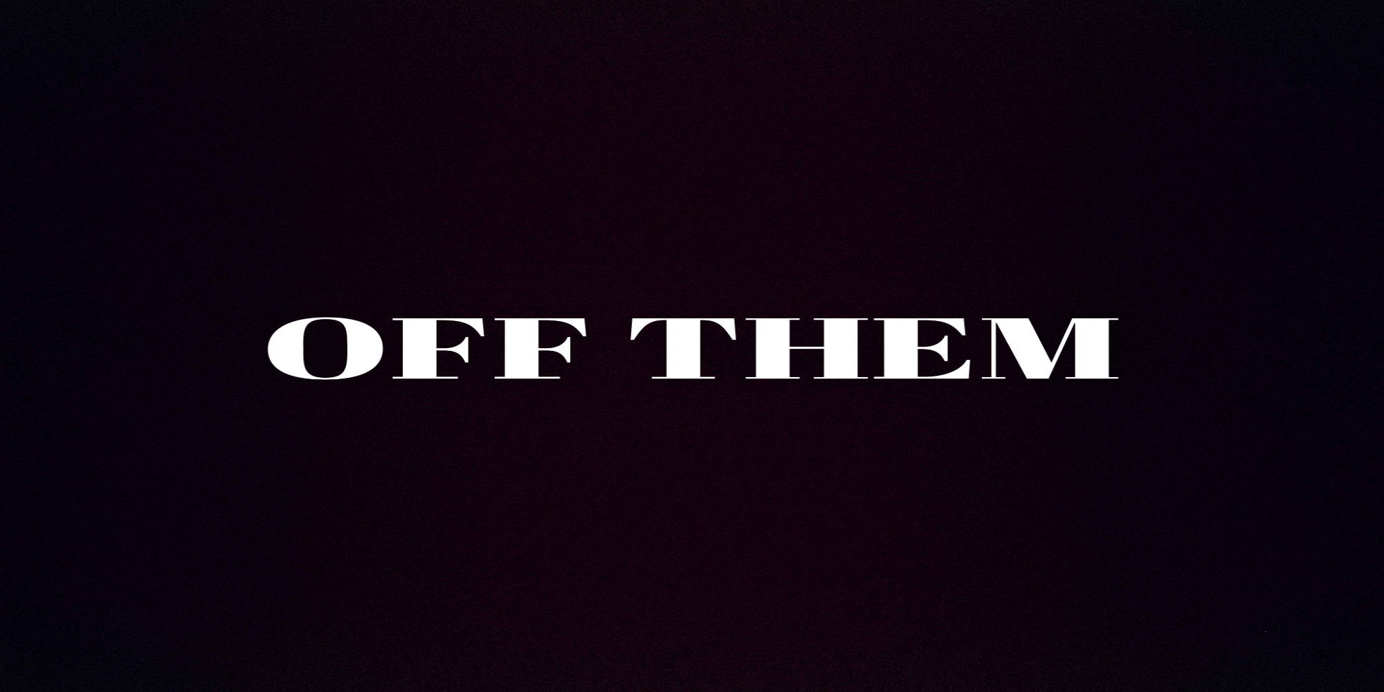 'Off them' (ORIGINAL)