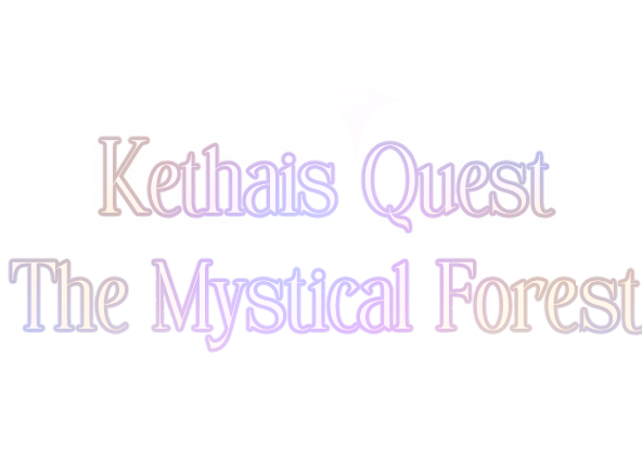 Kethai's quest The mystical forest - (School project)