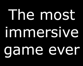 The most immersive game ever