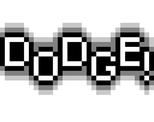 Dodge!