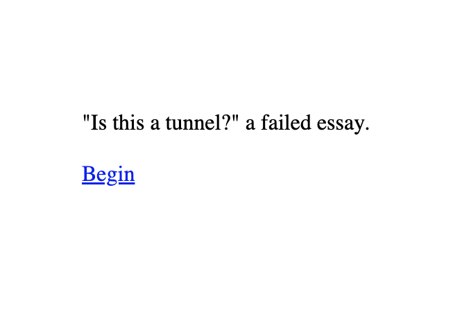 Cover image for "Is this a tunnel?" a failed essay