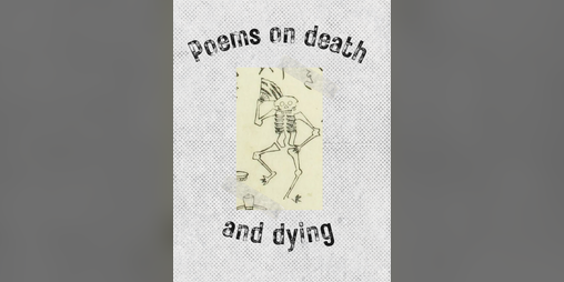 Cover image for Poems about death and dying (ZINE)
