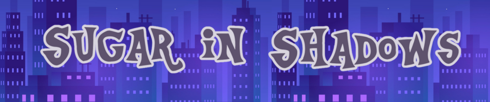 Sugar in Shadows (Jam Version)
