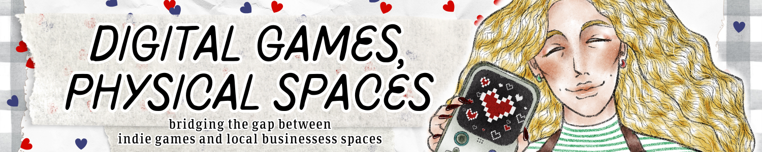 DIGITAL GAMES, PHYSICAL SPACES: bridging the gap between indie games and local businesses spaces