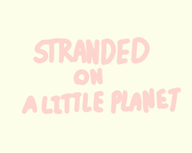 Stranded On a Little Planet