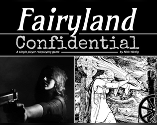 Fairyland Confidential   - A solo RPG mashup of film noir detective work and fairy folklore 